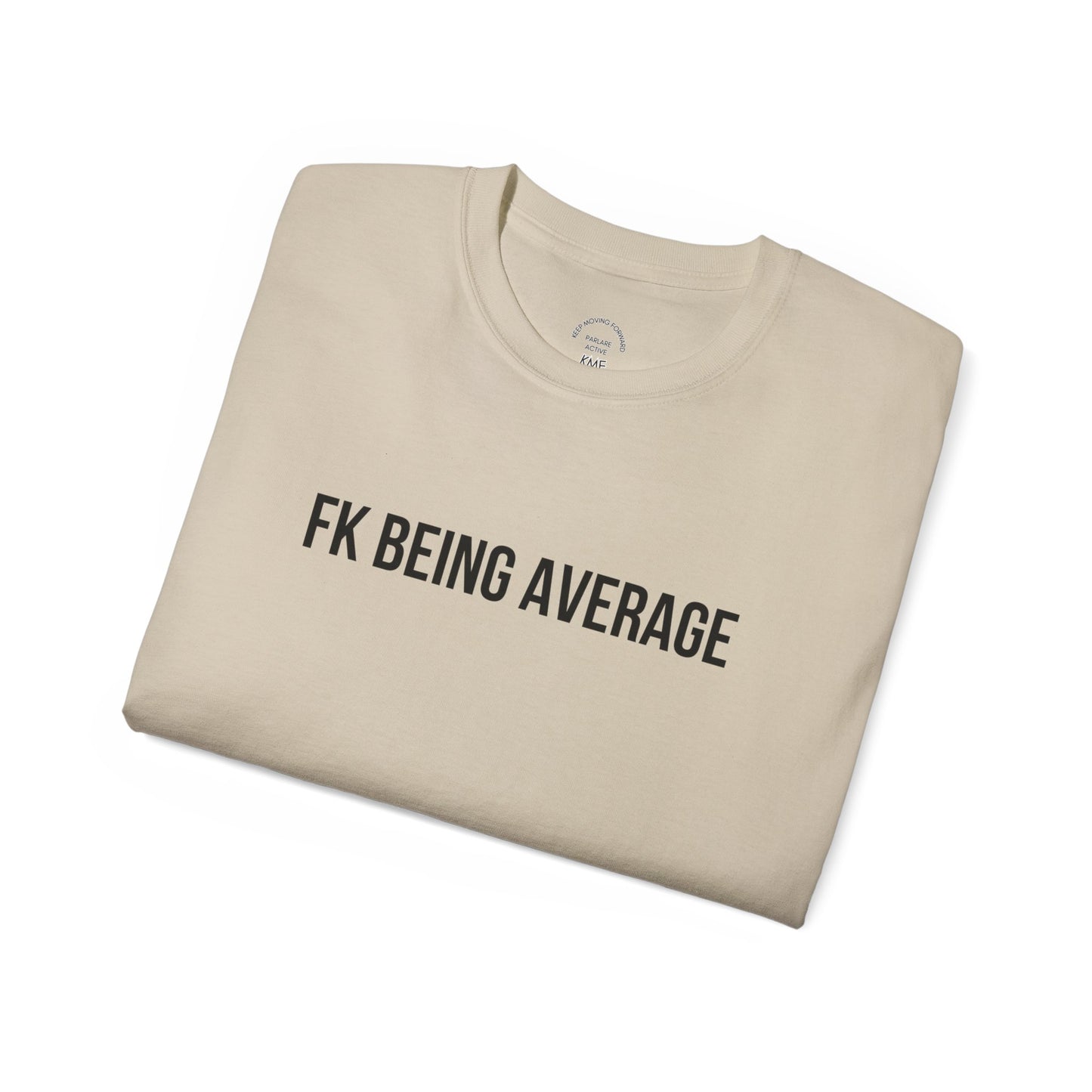 Fck being Avg Tee - T-Shirt