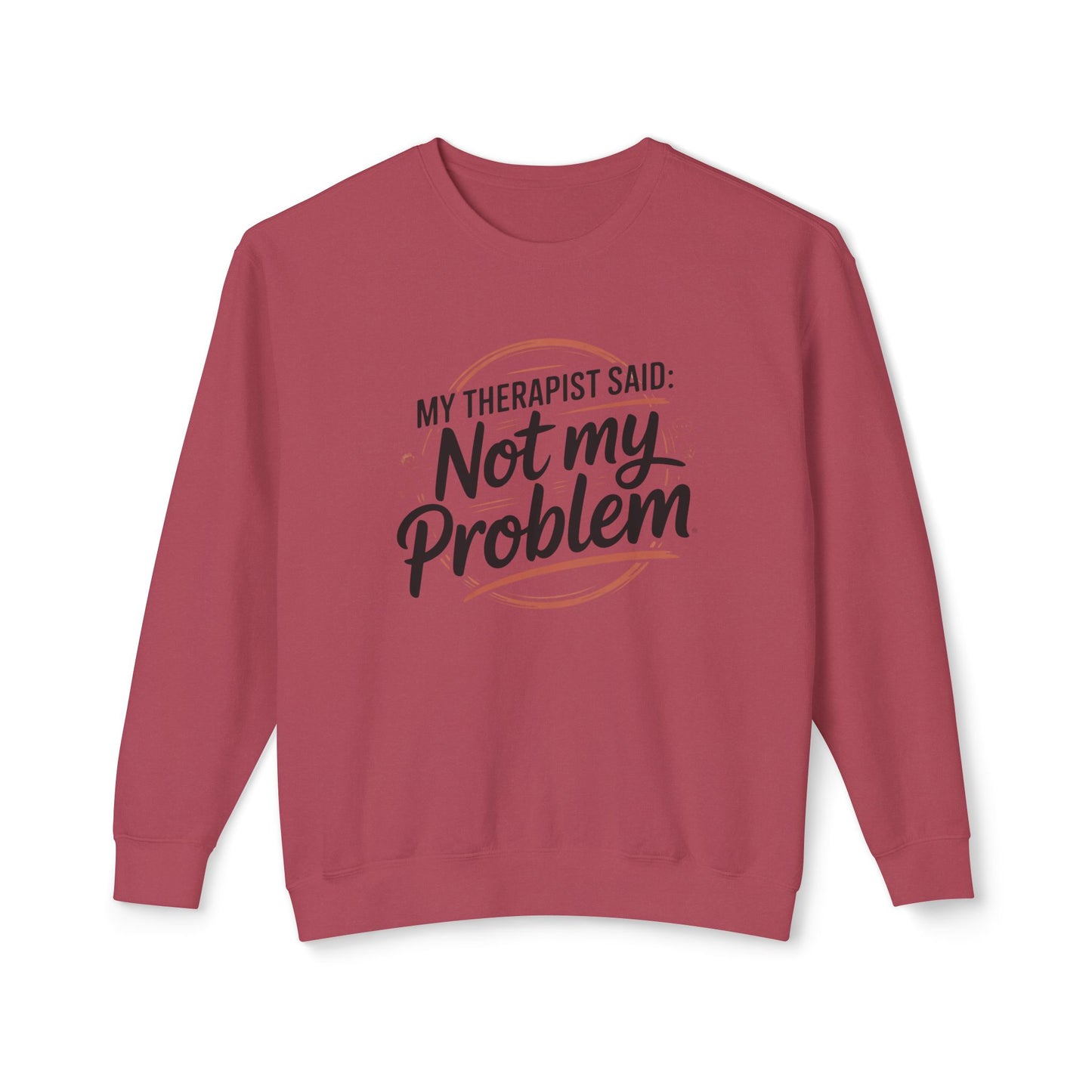 My Therapist Said 'Not My Problem' Crewneck Sweatshirt
