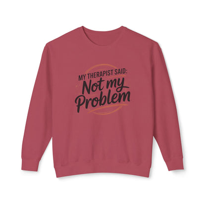 My Therapist Said 'Not My Problem' Crewneck Sweatshirt