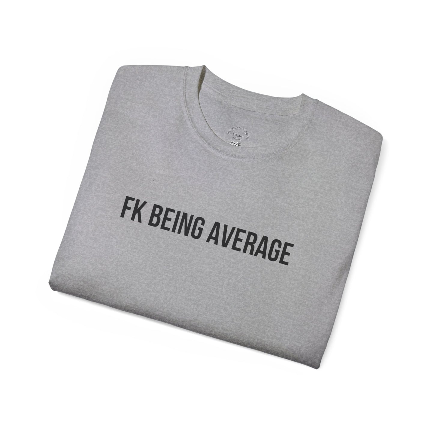 Fck being Avg Tee - T-Shirt