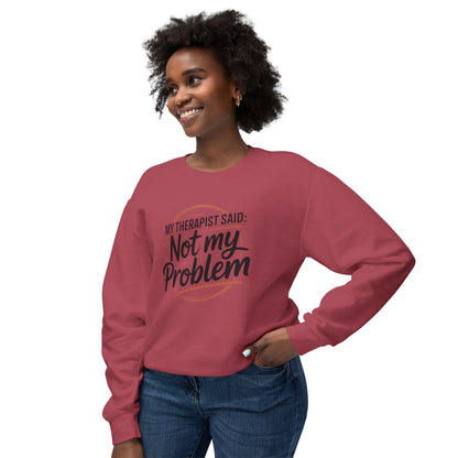 My Therapist Said 'Not My Problem' Crewneck Sweatshirt
