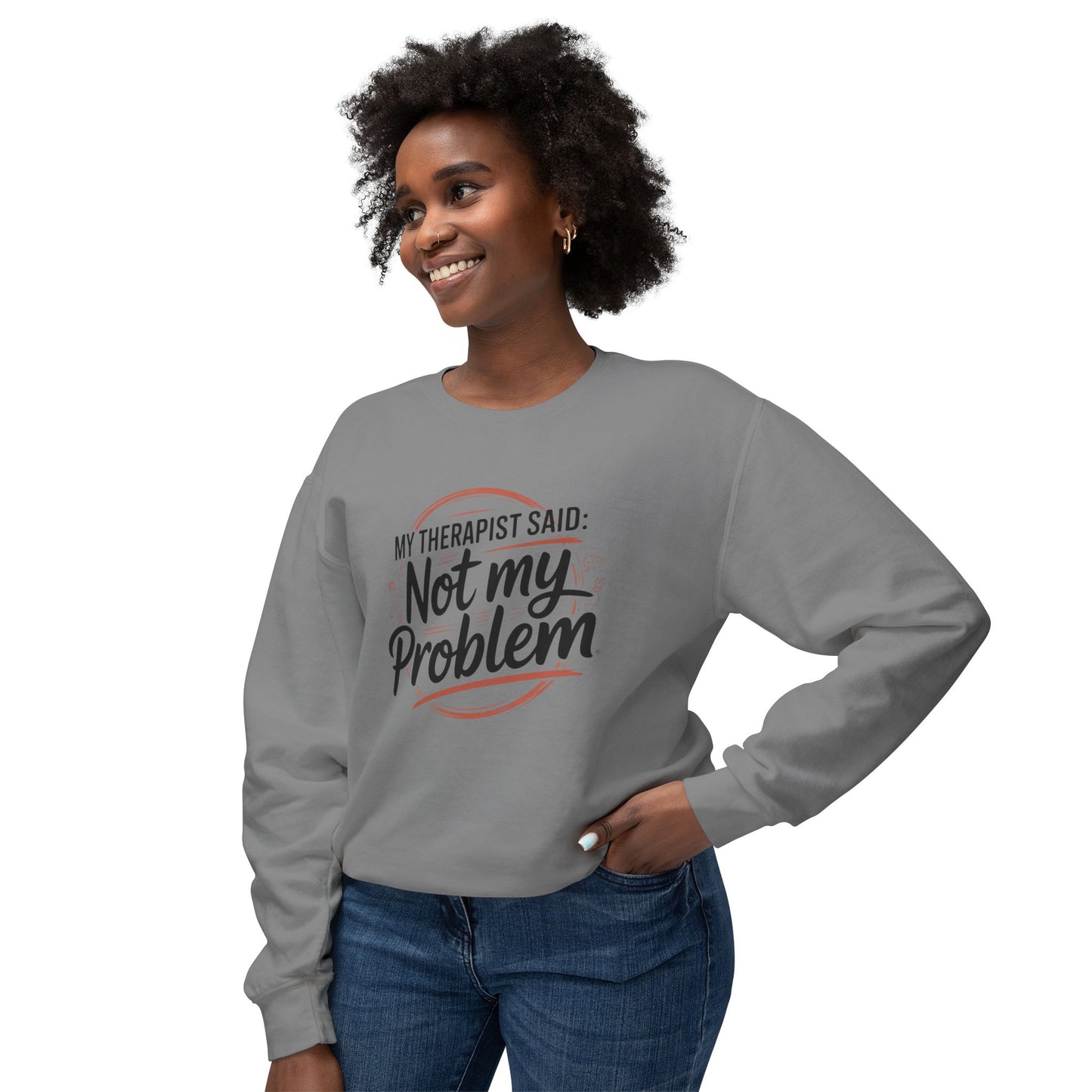 My Therapist Said 'Not My Problem' Crewneck Sweatshirt
