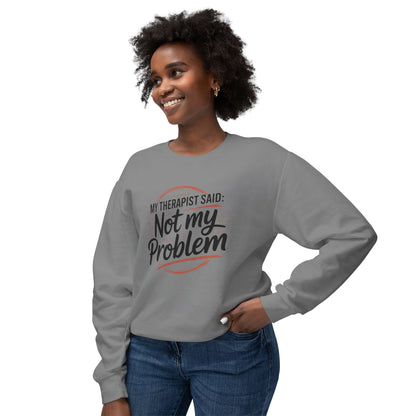 My Therapist Said 'Not My Problem' Crewneck Sweatshirt