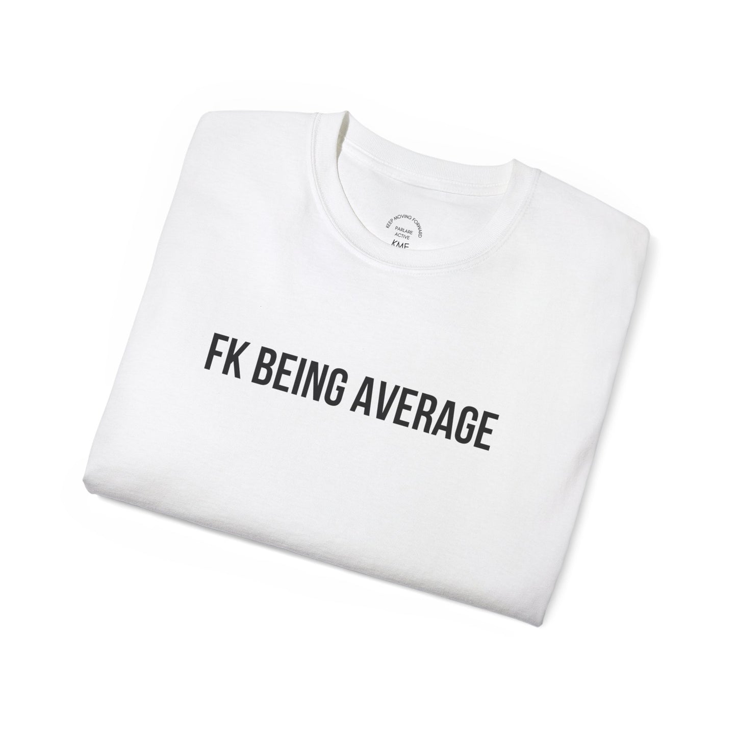 Fck being Avg Tee - T-Shirt