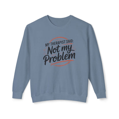 My Therapist Said 'Not My Problem' Crewneck Sweatshirt