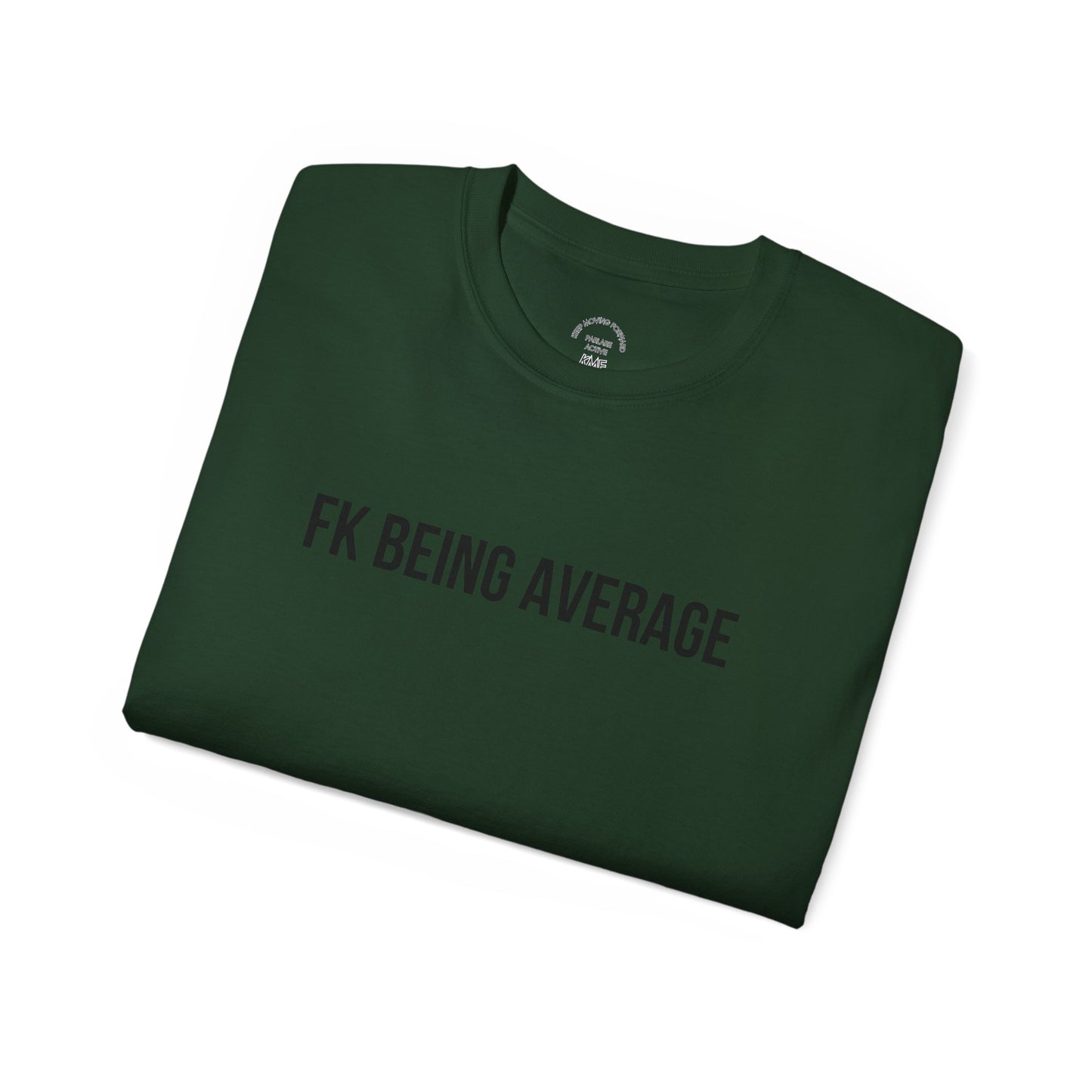 Fck being Avg Tee - T-Shirt