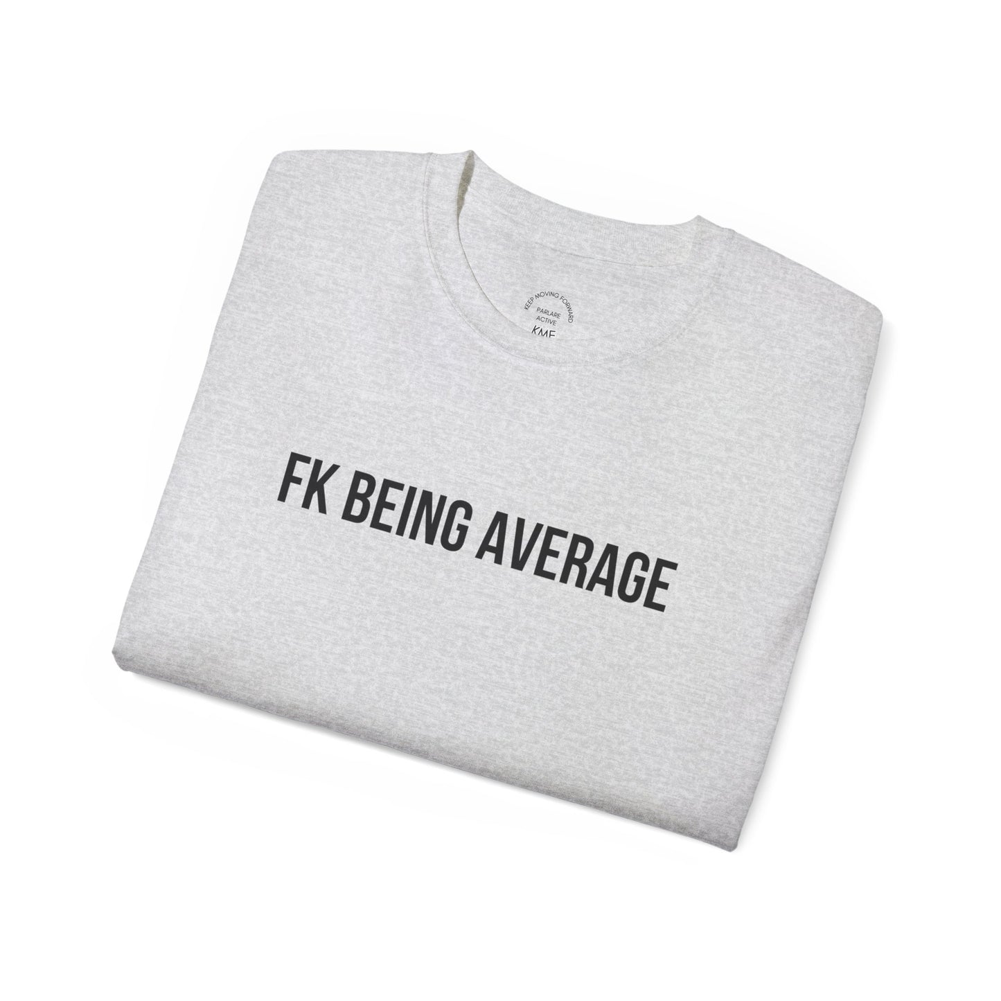 Fck being Avg Tee - T-Shirt