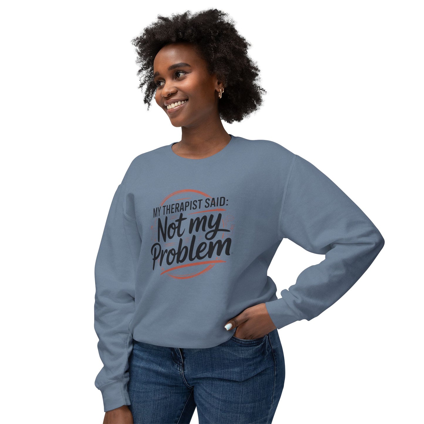My Therapist Said 'Not My Problem' Crewneck Sweatshirt