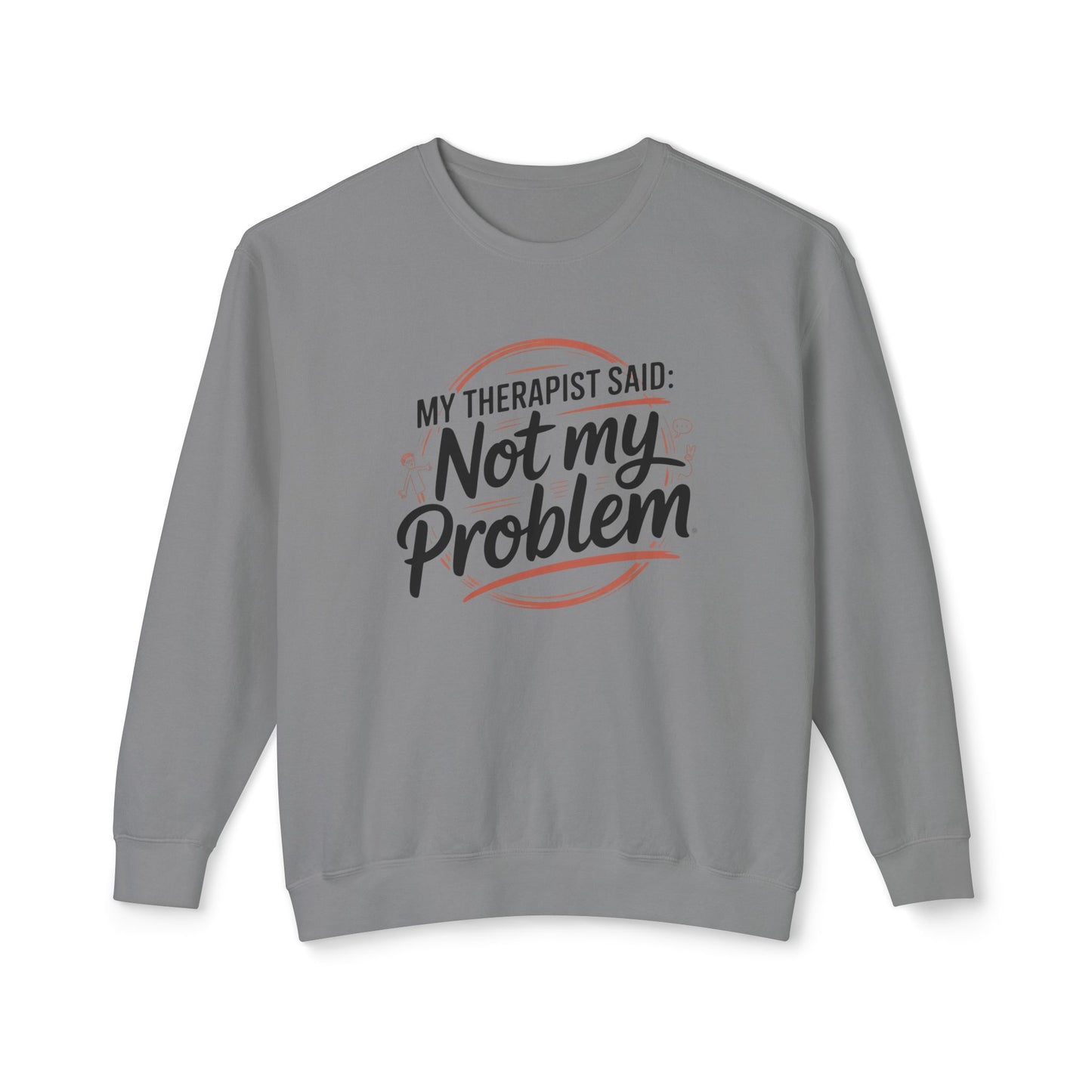 My Therapist Said 'Not My Problem' Crewneck Sweatshirt